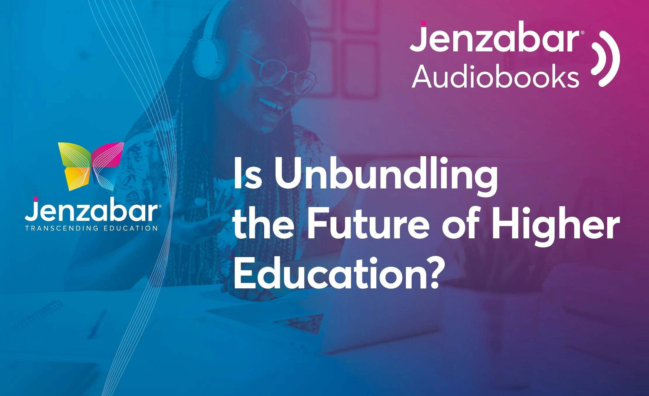 Audiobook: Is Unbundling the Future of Higher Education?