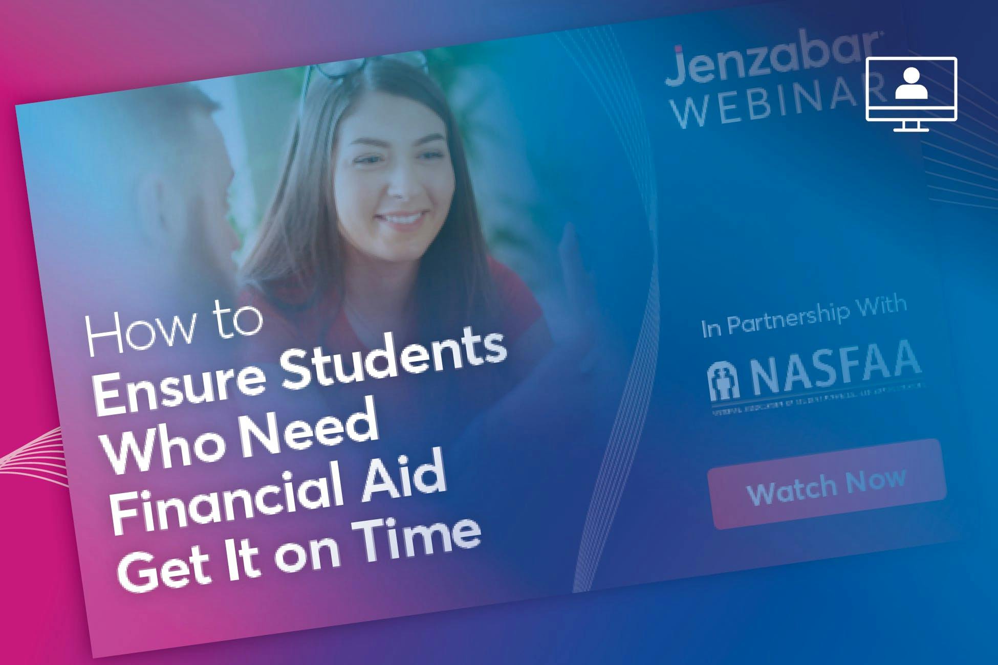 Webinar: How to Ensure Students Who Need Financial Aid Get It on Time