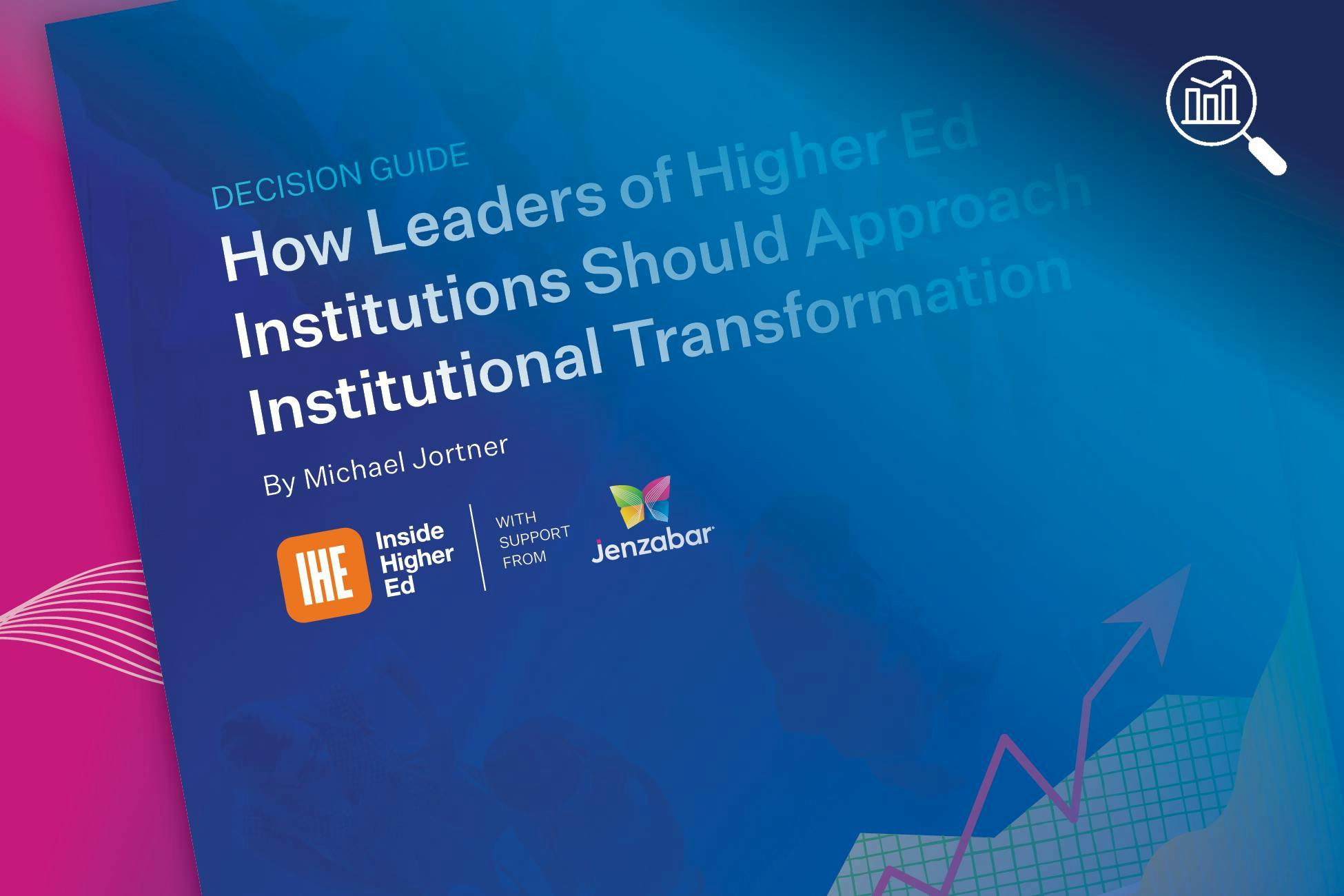 Industry Insight: How Leaders of Higher Ed Institutions Should Approach Institutional Transformation