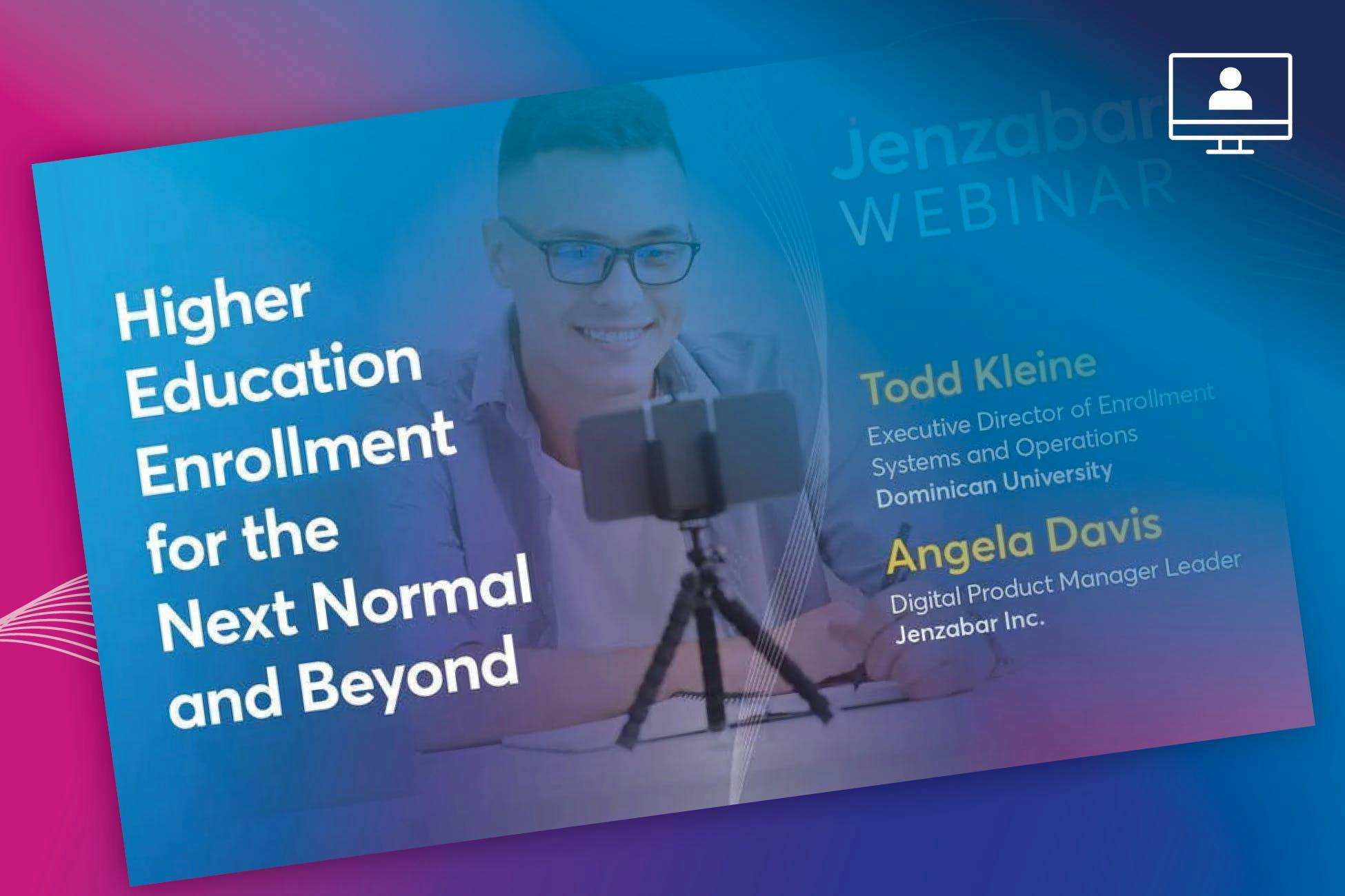Webinar: Higher Education Enrollment for the Next Normal and Beyond