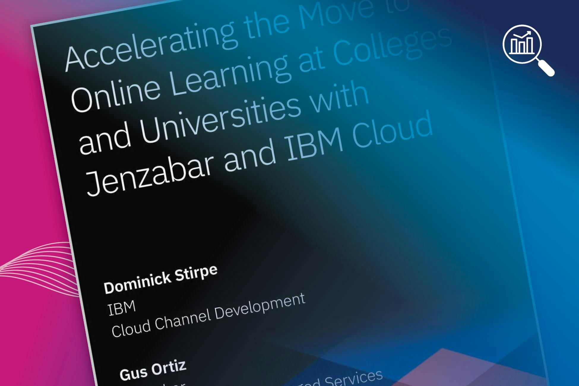 Industry Insight: Accelerating the Move to Online Learning at Colleges and Universities With Jenzabar and IBM Cloud