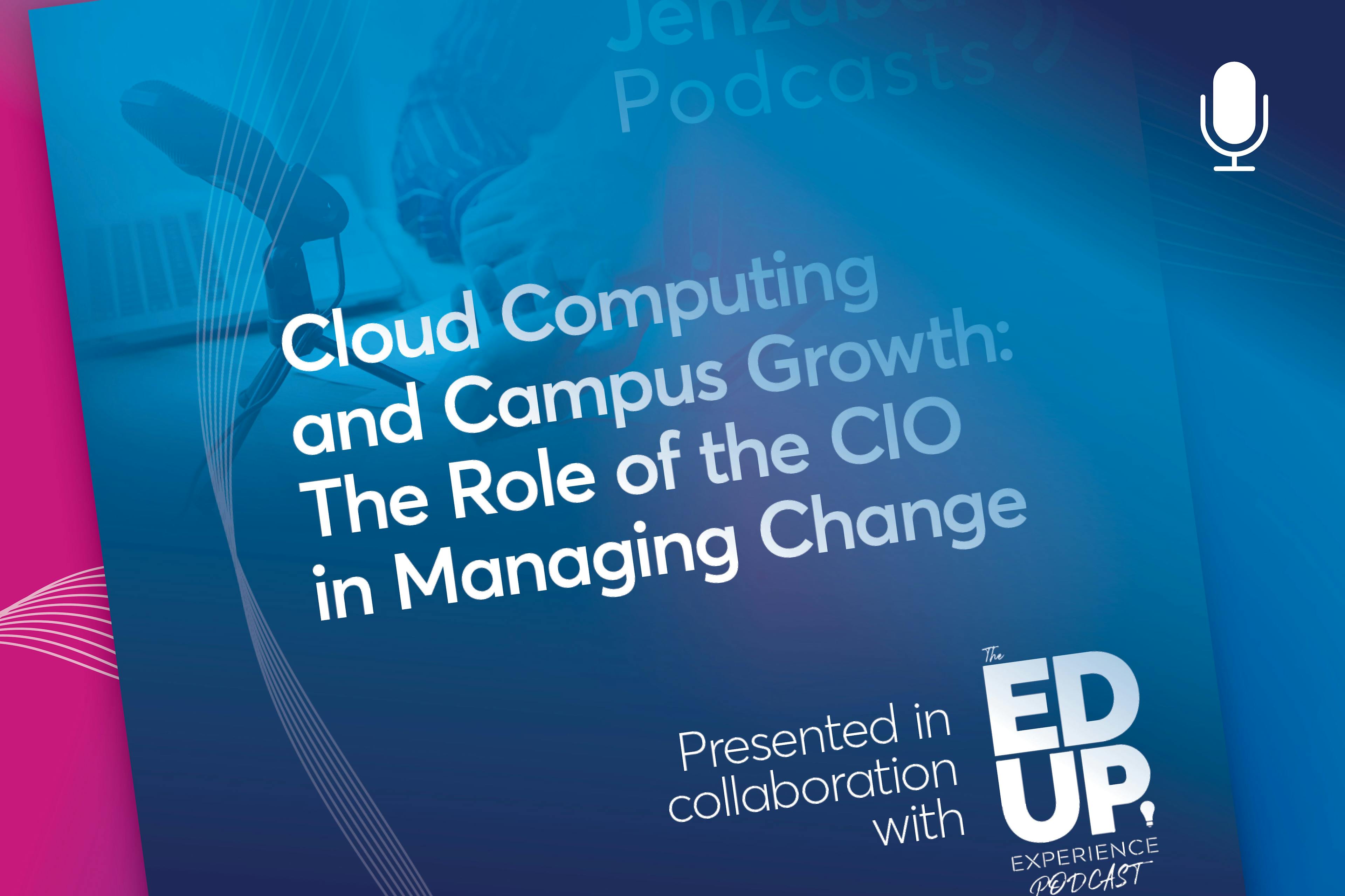 Cloud Computing and Campus Growth: The Role of the CIO in Managing Change