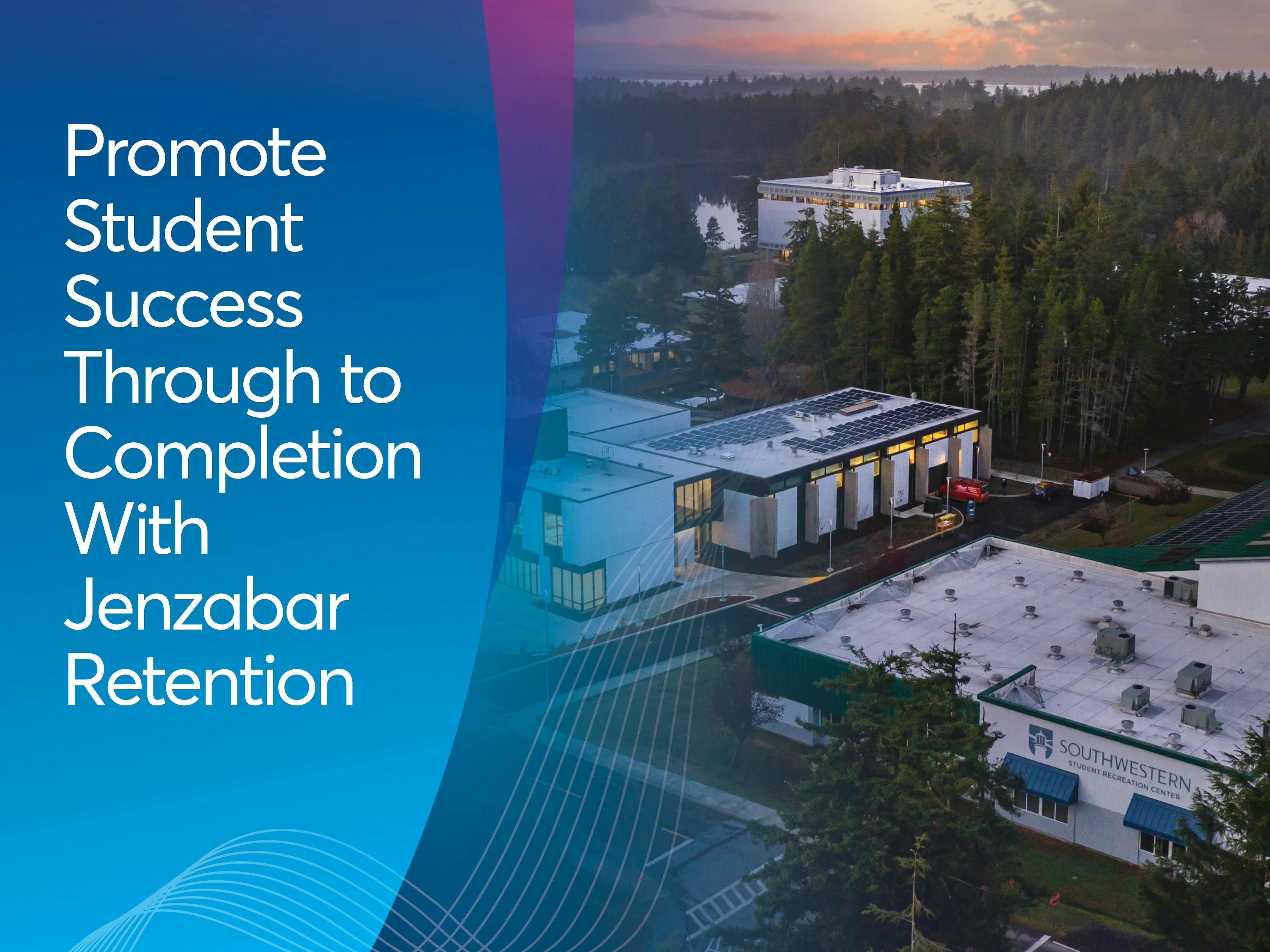 Promote Student Success Through to Completion With Jenzabar Retention