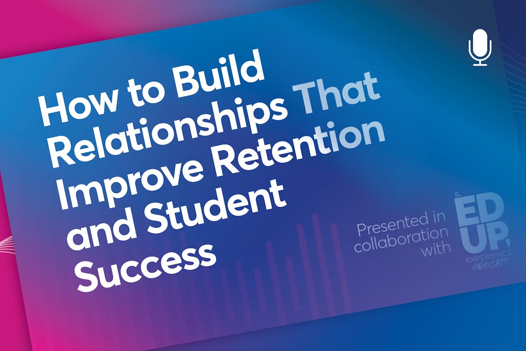 How to Build Relationships That Improve Retention and Student Success