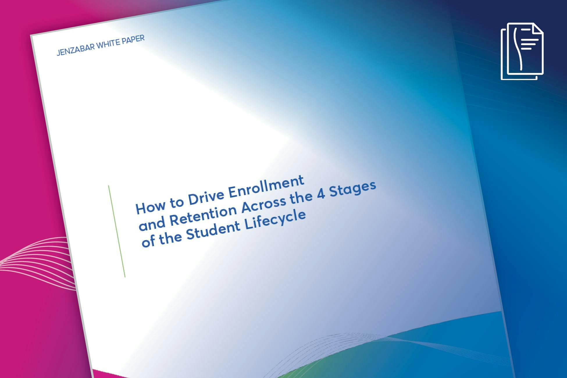 White Paper: How to Drive Enrollment and Retention Across the 4 Stages of the Student Lifecycle 